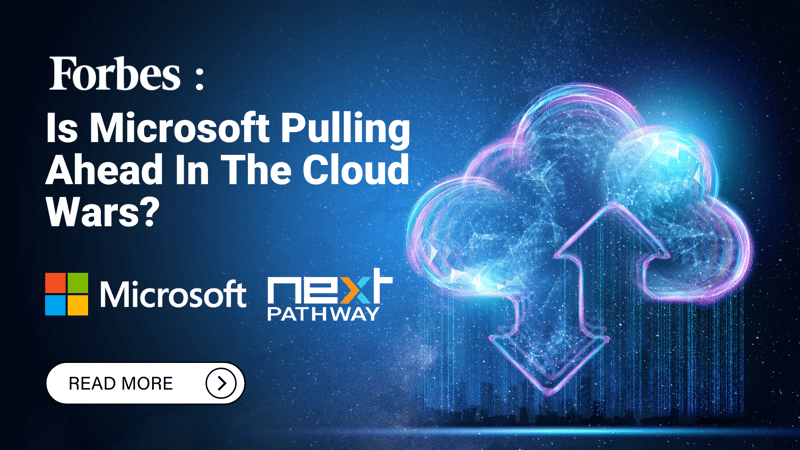 Forbes: Is Microsoft Pulling Ahead In The Cloud Wars?