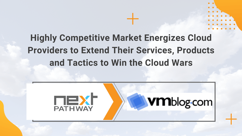Competitive Market Energizes Cloud Providers to Extend Their Services